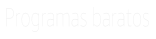 Programas Baratos